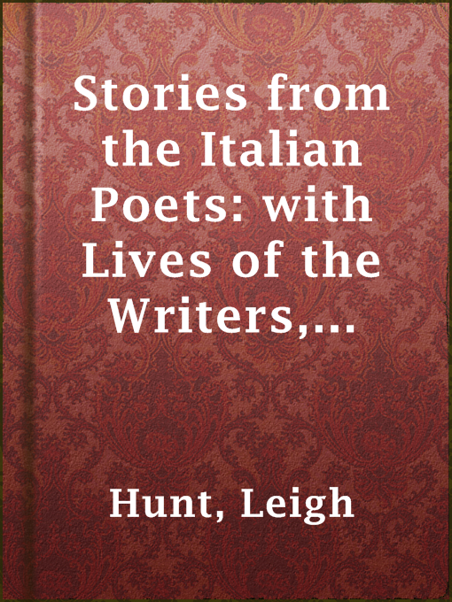 Title details for Stories from the Italian Poets: with Lives of the Writers, Volume 1 by Leigh Hunt - Available